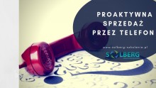 Proaktywna sprzedaż telefoniczna produktów i usług