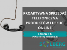 Szkolenie ONLINE / Zdalne. Proaktywna sprzedaż telefoniczna produktów i usług