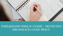 Zarządzanie sobą w czasie - skuteczna organizacja czasu pracy