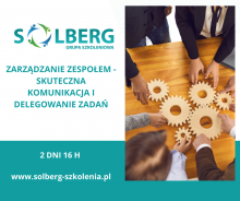 ZARZĄDZANIE ZESPOŁEM - SKUTECZNA KOMUNIKACJA I DELEGOWANIE ZADAŃ