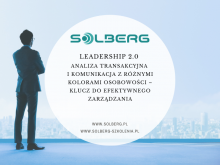 LEADERSHIP 2.0 -ANALIZA TRANSAKCYJNA I KOMUNIKACJA Z RÓŻNYMI KOLORAMI OSOBOWOŚCI – KLUCZ DO EFEKTYWNEGO ZARZĄDZANIA