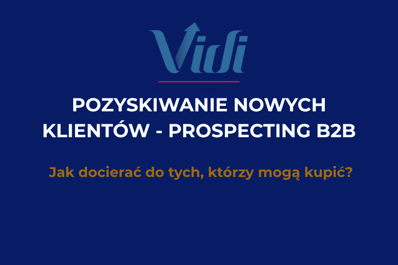 Jak pozyskiwać nowych klientów b2b i reaktywować dawnych?